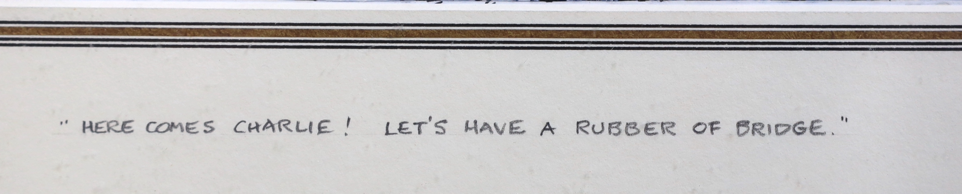 Norman Thelwell (English, 1923-2004), 'Here comes Charlie! let's have a rubber of bridge', pen and ink with zipatone and crayon, 15.5 x 31cm